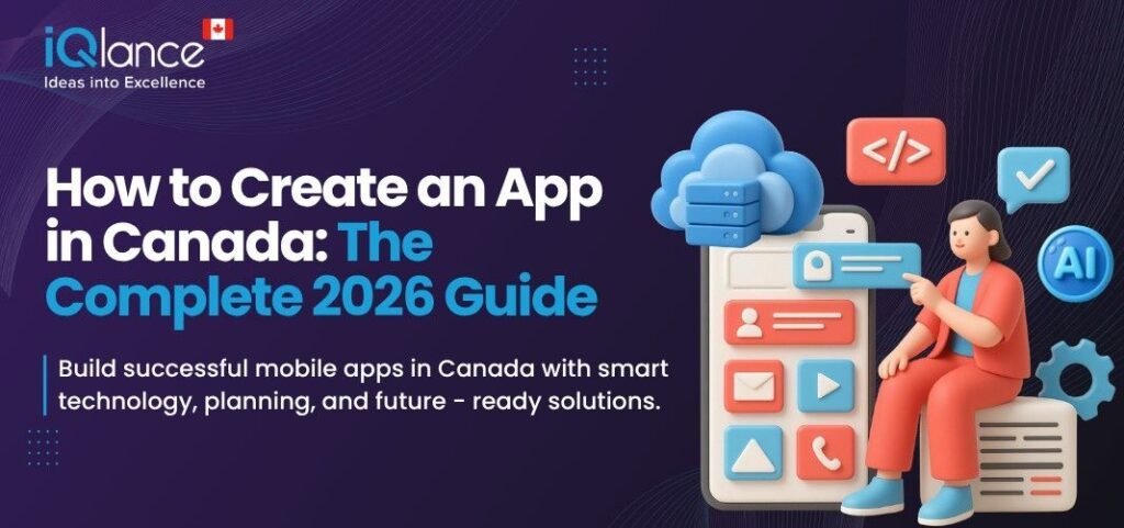 How to Create an App in Canada: The Complete 2026 Guide